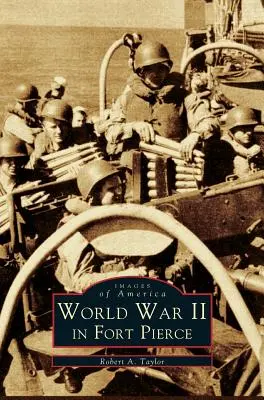 La Seconde Guerre mondiale à Fort Pierce - WW II in Fort Pierce