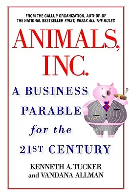 Animals, Inc : Une parabole commerciale pour le 21e siècle - Animals, Inc.: A Business Parable for the 21st Century