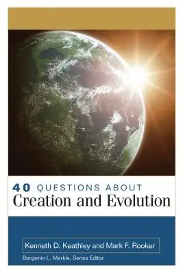 40 questions sur la création et l'évolution - 40 Questions about Creation and Evolution