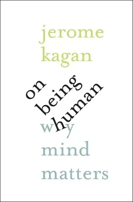 Être humain : l'importance de l'esprit - On Being Human: Why Mind Matters