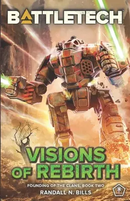 Battletech : Visions of Rebirth (La fondation des clans, livre deux) - BattleTech: Visions of Rebirth (Founding of the Clans, Book Two)