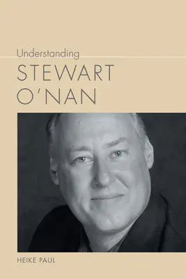 Comprendre Stewart O'Nan - Understanding Stewart O'Nan