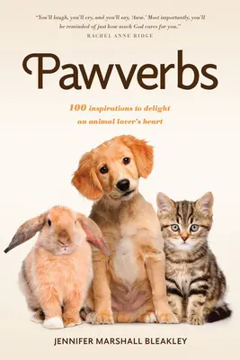 Pawverbs : 100 inspirations pour ravir le cœur d'un amoureux des animaux - Pawverbs: 100 Inspirations to Delight an Animal Lover's Heart