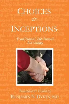 Choix et conceptions : L'astrologie électorale traditionnelle - Choices and Inceptions: Traditional Electional Astrology