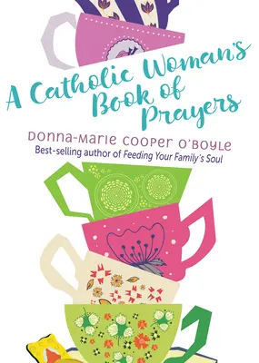 Le livre de prières d'une femme catholique - A Catholic Woman's Book of Prayers