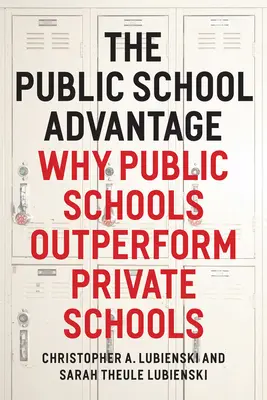 L'avantage de l'école publique : Pourquoi les écoles publiques sont plus performantes que les écoles privées - The Public School Advantage: Why Public Schools Outperform Private Schools