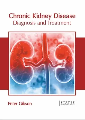 Maladie rénale chronique : Diagnostic et traitement - Chronic Kidney Disease: Diagnosis and Treatment