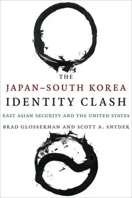 Le choc identitaire entre le Japon et la Corée du Sud : la sécurité en Asie de l'Est et les États-Unis ». - The Japan south Korea Identity Clash: East Asian Security and the United States