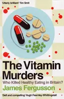 Vitamin Murders - Qui a tué l'alimentation saine en Grande-Bretagne ? - Vitamin Murders - Who Killed Healthy Eating In Britain?