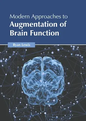 Approches modernes de l'augmentation des fonctions cérébrales - Modern Approaches to Augmentation of Brain Function