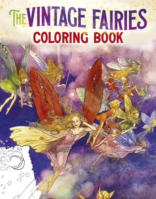 Le livre de coloriage des fées vintage : Plus de 40 images enchanteresses à colorier et à conserver précieusement - The Vintage Fairies Coloring Book: More Than 40 Enchanting Images to Color and Treasure