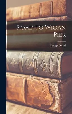 La route de Wigan Pier - Road to Wigan Pier