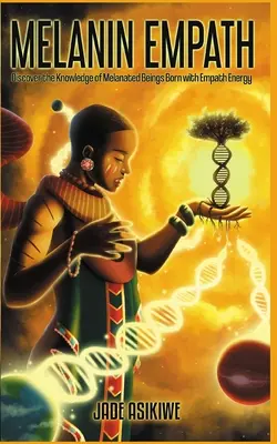 L'empathe mélanine : Découvrez la connaissance des êtres mélaniques nés avec l'énergie empathique - The Melanin Empath: Discover the Knowledge of Melanated Beings Born With Empath Energy