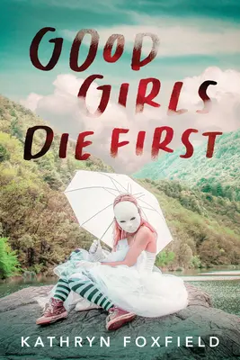 Les bonnes filles meurent en premier - Good Girls Die First