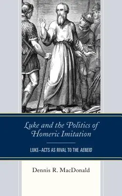 Luc et la politique de l'imitation homérique : Les Actes de Luc comme rivaux de l'Enéide - Luke and the Politics of Homeric Imitation: Luke-Acts as Rival to the Aeneid