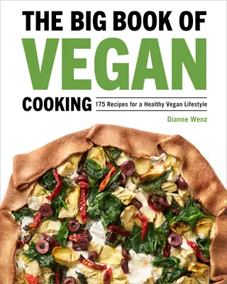Le grand livre de la cuisine végétalienne : 175 recettes pour un mode de vie végétalien sain - The Big Book of Vegan Cooking: 175 Recipes for a Healthy Vegan Lifestyle