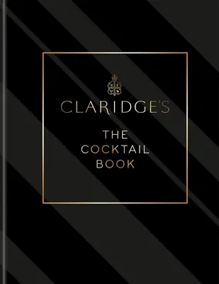 Claridge's - Le livre des cocktails - Claridge's - The Cocktail Book