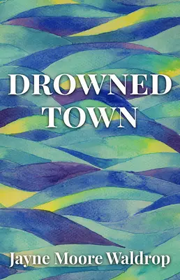 Ville noyée - Drowned Town