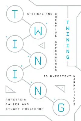 Twining : Approches critiques et créatives des récits hypertextes - Twining: Critical and Creative Approaches to Hypertext Narratives