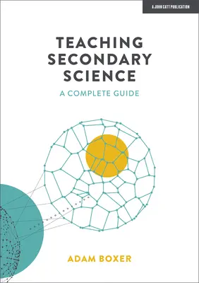 Enseigner les sciences dans le secondaire : Un guide complet - Teaching Secondary Science: A Complete Guide