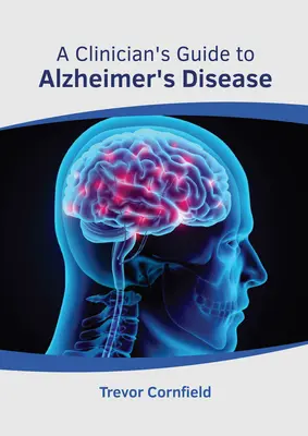 Guide clinique de la maladie d'Alzheimer - A Clinician's Guide to Alzheimer's Disease