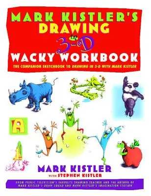 Drawing in 3-D Wack Workbook de Mark Kistler : Le carnet de croquis d'accompagnement de Dessiner en 3D avec Mark Kistler - Mark Kistler's Drawing in 3-D Wack Workbook: The Companion Sketchbook to Drawing in 3-D with Mark Kistler