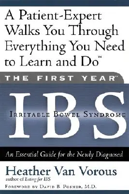 La première année : Ibs (Irritable Bowel Syndrome) : Un guide essentiel pour les personnes nouvellement diagnostiquées - The First Year: Ibs (Irritable Bowel Syndrome): An Essential Guide for the Newly Diagnosed