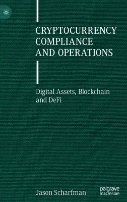 Conformité et opérations sur les crypto-monnaies : Actifs numériques, Blockchain et DeFi - Cryptocurrency Compliance and Operations: Digital Assets, Blockchain and DeFi