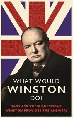 Que ferait Winston&nbsp;? Les papas posent leurs questions, Winston apporte les réponses. - What Would Winston Do?: Dads Ask Their Questions, Winston Provides the Answers.