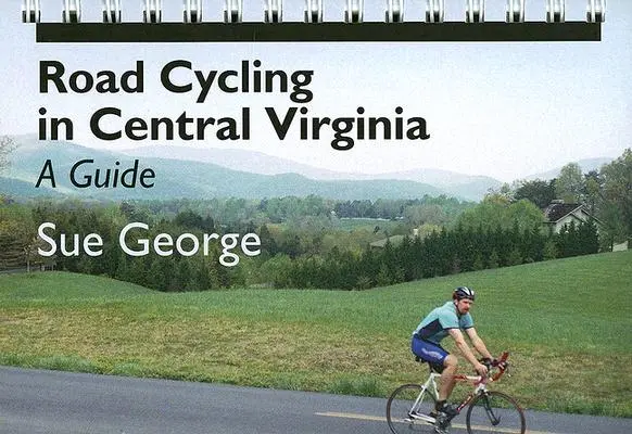 Le cyclisme sur route en Virginie centrale : Un guide - Road Cycling in Central Virginia: A Guide