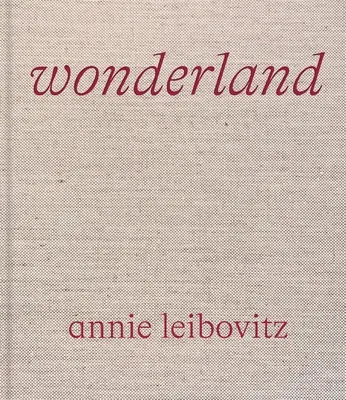 Annie Leibovitz : Le pays des merveilles - Annie Leibovitz: Wonderland