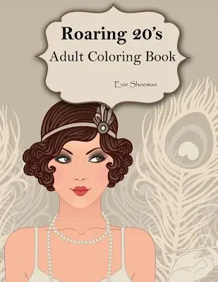 Les années folles : Livre de coloriage pour adultes - Roaring 20s: Adult Coloring Book
