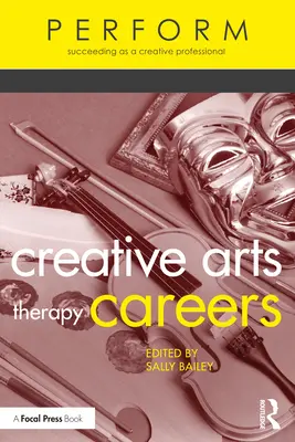 Carrières en thérapie par les arts créatifs : Réussir en tant que professionnel de la création - Creative Arts Therapy Careers: Succeeding as a Creative Professional