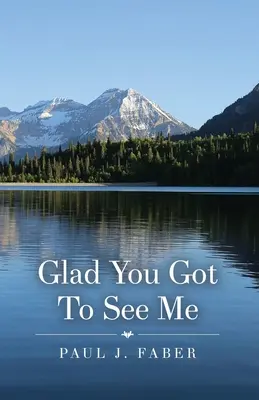 Glad You Got To See Me (Heureux que tu m'aies vu) - Glad You Got To See Me