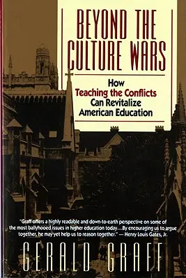 Au-delà des guerres culturelles : comment l'enseignement des conflits peut revitaliser l'éducation américaine - Beyond the Culture Wars: How Teaching the Conflicts Can Revitalize American Education