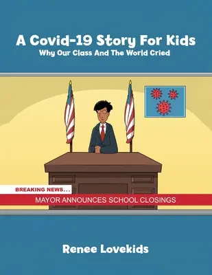Une histoire de Covid-19 pour les enfants : Pourquoi notre classe et le monde ont pleuré - A Covid-19 Story For Kids: Why Our Class And The World Cried
