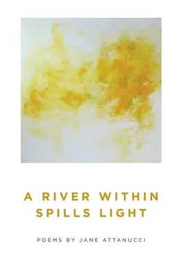 Une rivière à l'intérieur déverse de la lumière - A River Within Spills Light