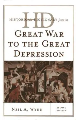 Dictionnaire historique de la Grande Guerre à la Grande Dépression, deuxième édition - Historical Dictionary from the Great War to the Great Depression, Second Edition