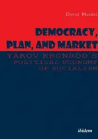 Démocratie, plan et marché : L'économie politique du socialisme de Yakov Kronrod - Democracy, Plan, and Market: Yakov Kronrod's Political Economy of Socialism