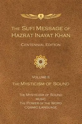 Le message soufi de Hazrat Inayat Khan Vol. II : La mystique du son - The Sufi Message of Hazrat Inayat Khan Vol. II: The Mysticism of Sound