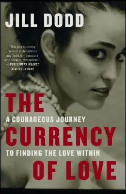 La monnaie de l'amour : Un voyage courageux pour trouver l'amour en soi - The Currency of Love: A Courageous Journey to Finding the Love Within