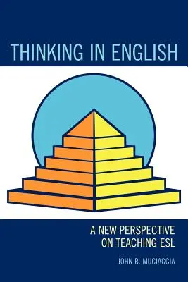 Penser en anglais : Une nouvelle perspective sur l'enseignement de l'anglais langue seconde - Thinking in English: A New Perspective on Teaching ESL