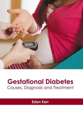 Le diabète gestationnel : Causes, diagnostic et traitement - Gestational Diabetes: Causes, Diagnosis and Treatment