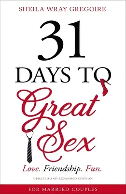 31 jours pour faire l'amour : Amour. Amitié. Le plaisir. - 31 Days to Great Sex: Love. Friendship. Fun.