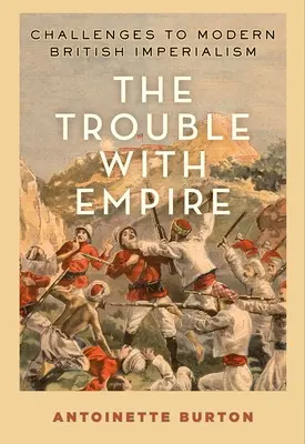 Le problème de l'empire : Les défis de l'impérialisme britannique moderne - The Trouble with Empire: Challenges to Modern British Imperialism