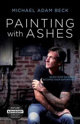 Peindre avec des cendres : Quand votre faiblesse devient votre superpouvoir - Painting With Ashes: When Your Weakness Becomes Your Superpower