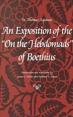 Exposé sur les Hebdomades de Boèce - An Exposition of the on the Hebdomads of Boethius