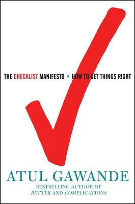 Le Manifeste de la liste de contrôle : Comment faire les choses correctement - The Checklist Manifesto: How to Get Things Right