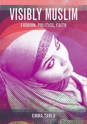 Visiblement musulman : Mode, politique, foi - Visibly Muslim: Fashion, Politics, Faith