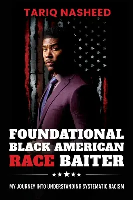 L'appât fondamental de la race noire américaine : Mon voyage pour comprendre le racisme systématique - Foundational Black American Race Baiter: My Journey Into Understanding Systematic Racism